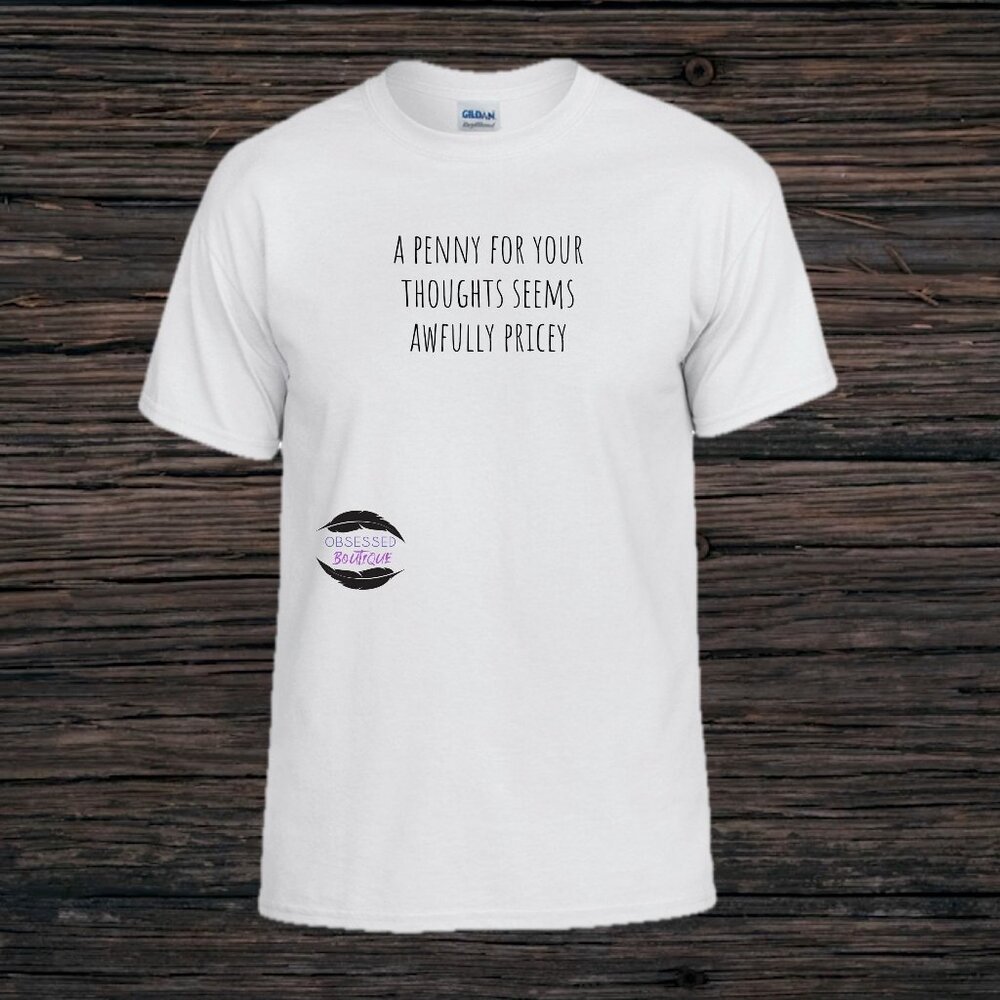 A penny for your thoughts t-shirt